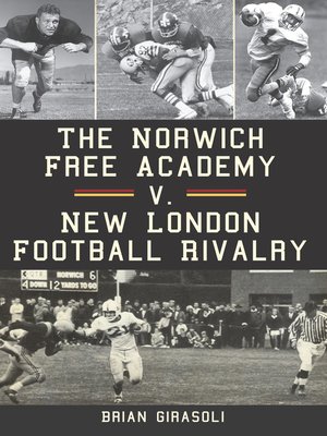 cover image of The Norwich Free Academy v. New London Football Rivalry